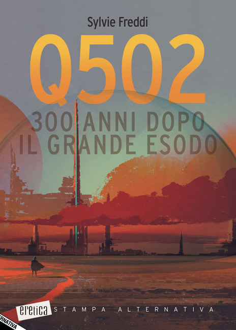Sylvie Freddi in "Q502. 300 anni dopo il Grande Esodo", il nuovo romanzo