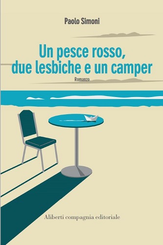 Paolo Simoni presenta "Un pesce rosso, due lesbiche e un camper"