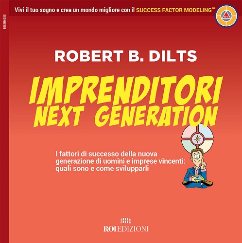 È in libreria "Imprenditori Next Generation" di Robert B. Dilts