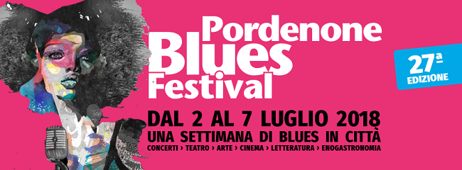Pordenone Blues Festival: 27^ edizione dal 2 al 7 luglio