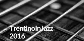 Trentino In Jazz 2016, primo appuntamento di luglio in Val di Fassa Trentino In-Jazz-2016