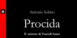 È in libreria “Procida – Il mistero di venerdì Santo” di Antonio Sobrio procida-il-mistero-di-venerdi-santo-di-antonio-sobrio