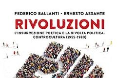 “Rivoluzioni – L’insurrezione poetica e la rivolta politica – Controcultura (1955-1980)”, il nuovo libro di Federico Ballanti ed Ernesto Assante