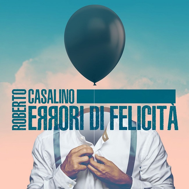 Roberto Casalino: il disco "Errori di Felicità" negli Store Feltrinelli
