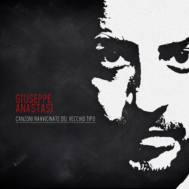 Giuseppe Anastasi presenta l'album "Canzoni ravvicinate del vecchio tipo"
