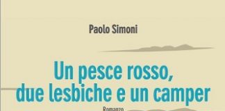 Paolo Simoni presenta “Un pesce rosso, due lesbiche e un camper” Un pesce rosso, due lesbiche e un camper