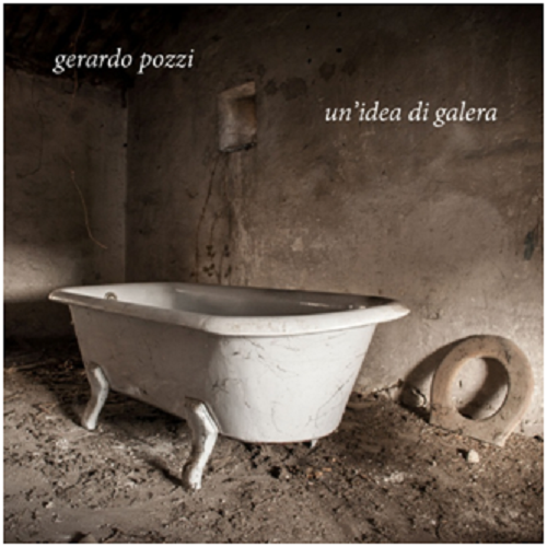 Gerardo Pozzi: esce oggi il nuovo singolo "Un'idea di galera" Gerardo Pozzi: esce oggi il nuovo singolo "Un'idea di galera"