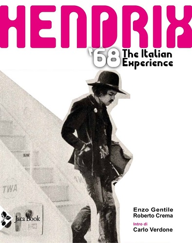 "Hendrix '68 - The Italian Experience", il libro in uscita dal 26 aprile "Hendrix '68 - The Italian Experience", il libro in uscita dal 26 aprile