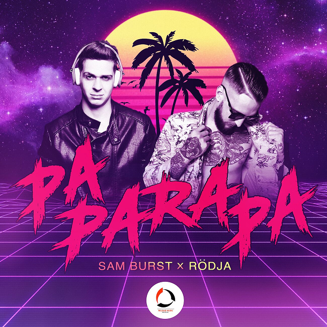 Sam Burst & Rödja firmano il nuovo singolo "Pa Para Pa" 