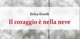 Il coraggio è nella neve, il romanzo di Erica Ercoli libro Ercoli
