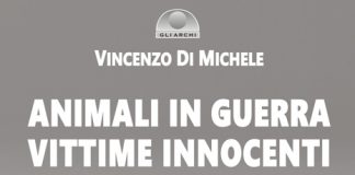 Il Sacrificio ingiusto delle bestie al fronte Vincenzo Di Michele - Animali in guerra vittime innocenti