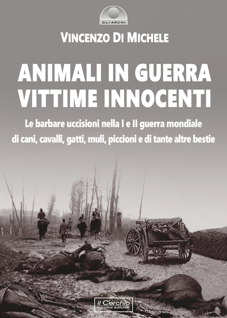 Vincenzo Di Michele - Animali in guerra vittime innocenti