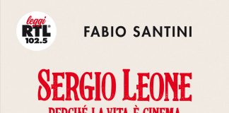 È in libreria “Sergio Leone: perchè la vita è cinema” di Fabio Santini