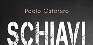 “Schiavi”, il romanzo di Paolo Ostorero basato su una storia vera schiavi paolo ostorero