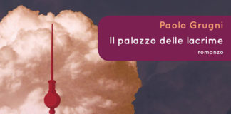 Il palazzo delle lacrime, il nuovo romanzo di Paolo Grugni il palazzo delle lacrime Paolo Grugni