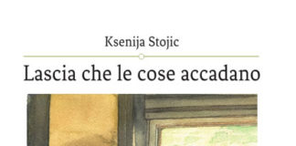 “Lascia che le cose accadano”, il romanzo di Ksenija Stojic lascia che le cose accadano