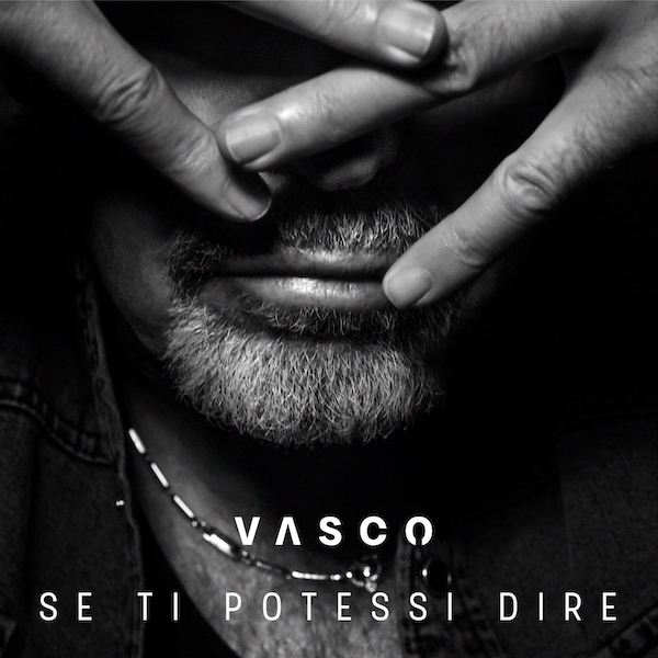 Se Ti Potessi Dire Il Testo Della Nuova Canzone Di Vasco Rossi Video