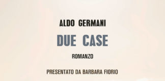 “Due case”, è uscito il secondo romanzo di Aldo Germani aldo germani - due case