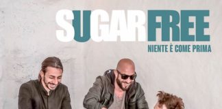 Niente è come prima: disponibile il nuovo singolo degli Sugarfree sugarfree niente è come prima