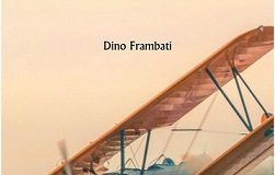 “Io volo”, il nuovo libro di Dino Frambati "Io volo", il nuovo libro di Dino Frambati