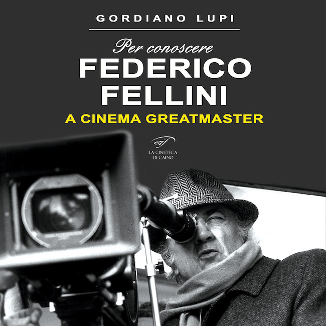 Federico Fellini - A Cinema Greatmaster di Gordiano Lupi