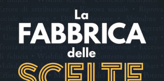 La Fabbrica delle scelte, viaggio alla scoperta delle nostre decisioni la fabbrica delle scelte cover libro