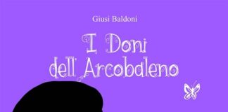 “I doni dell’arcobaleno”, il libro di esordio di Giusi Baldoni i doni dell'arcobaleno