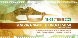 11° Venezia a Napoli. Il cinema esteso: ecco quando venezia a napoli 2021