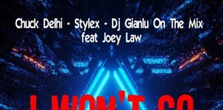 “I won’t go”, il nuovo singolo di Chuck Delhi, Stylex, Dj Gianlu On The Mix chuck delhi singolo