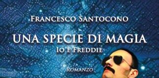 “Una specie di magia. Io e Freddie”, il romanzo di Francesco Santocono una specie di magia io e freddie
