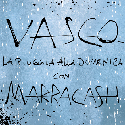 la pioggia alla domenica Vasco Marracash