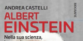 “Albert Einstein. Nella sua scienza, la sua vita”, il libro di Andrea Castelli albert einstein libro