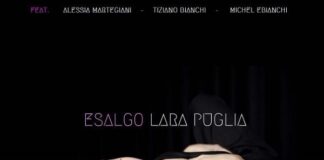 “Esalgo”, il disco di Lara Puglia: “La naturale prosecuzione dell’EP “Se” esalgo laura puglia