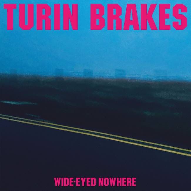 wide eyed nowhere turin brakes