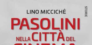 “Pasolini nella città del cinema”, la nuova edizione del libro di Lino Micciché asolini nella città del cinema libro