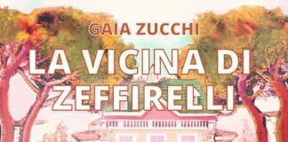 “La vicina di Zeffirelli”, il romanzo di Gaia Zucchi per il centenario dalla nascita la vicina di zeffirelli libro