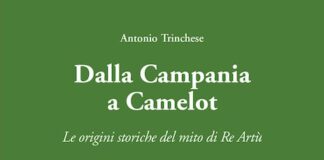 Le origini storiche del mito di re Artù nel libro di Antonio Trinchese Dalla Campania a Camelot - Le origini storiche del mito di re Artù” di Antonio Trinchese