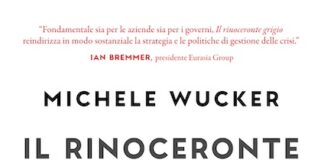 “Il rinoceronte grigio”, libro di Michele Wucker per ROI Edizioni il rinnoceronte grigio libro