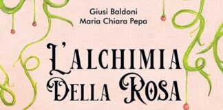 “L’alchimia della rosa”, il nuovo libro di Giusi Baldoni e Maria Chiara Pepa l'alchimia della rosa