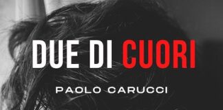 “Due di Cuori”, alla scoperta del romanzo d’esordio di Paolo Carucci Due di Cuori cover libro