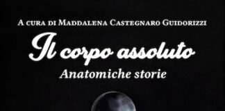 “Il corpo assoluto”, la raccolta di Maddalena Castegnaro Guidorizzi il corpo assoluto