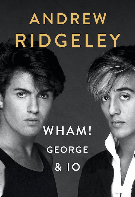 "WHAM! George & Io" l'unica biografia di Andrew Ridgeley