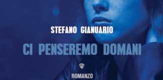 “Ci penseremo domani” di Stefano Gianuario, la storia di un incontro non del tutto casuale ci penseremo domani