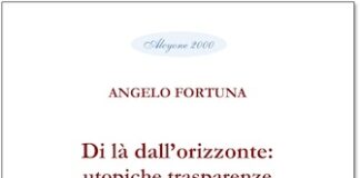 “Di là dall’orizzonte: utopiche trasparenze”, il libro di Angelo Fortuna di là dall'orizzonte utopiche trasparenze