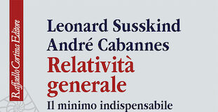 “Relatività generale”, il libro di André Cabannes e Leonard Susskind relatività generale