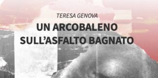 Il nuovo romanzo di Teresa Genova, “Un arcobaleno sull’asfalto bagnato” parla a tutti i lettori Un arcobaleno sull’asfalto bagnato