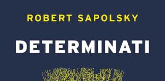 “Determinati. Biologia, comportamento e libero arbitrio”, il libro di Roberto Sapolsky "Determinati. Biologia, comportamento e libero arbitrio", il libro di Roberto Sapolsky