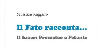 “Il Fato racconta… Il fuoco: Prometeo e Fetonte”, il libro di Sebastian Ruggiero il fato racconta