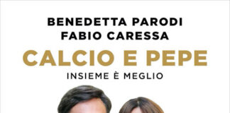 “Calcio e pepe”, il libro di Benedetta Parodi e Fabio Caressa calcio e pepe