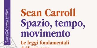 “Spazio, tempo, movimento”, il libro di Sean Carroll spazio tempo movimento libro